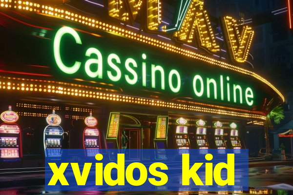 xvidos kid